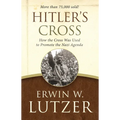 Hitler's Cross: How the Cross Was Used to Promote the Nazi Agenda - Paperback
