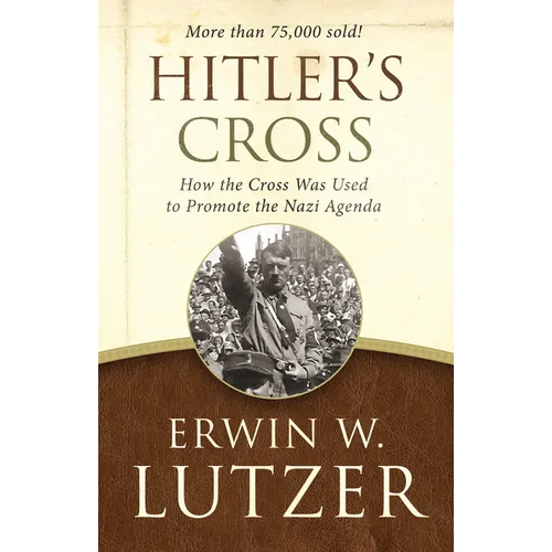 Hitler's Cross: How the Cross Was Used to Promote the Nazi Agenda - Paperback