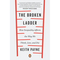 The Broken Ladder: How Inequality Affects the Way We Think, Live, and Die - Paperback