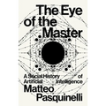 The Eye of the Master: A Social History of Artificial Intelligence - Paperback