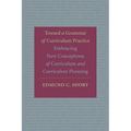 Toward a Grammar of Curriculum Practice: Embracing New Conceptions of Curriculum and Curriculum Planning - Paperback