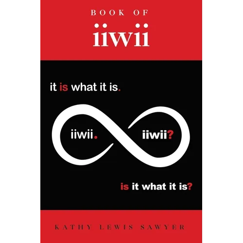 Book of iiwii: It is what it is. Is it what it is? - Paperback