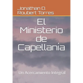El Ministerio de Capellanía: Un acercamiento integral - Paperback