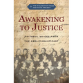 Awakening to Justice: Faithful Voices from the Abolitionist Past - Paperback