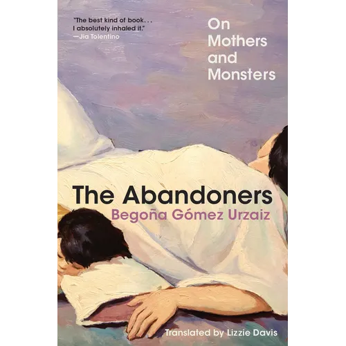 The Abandoners: On Mothers and Monsters - Paperback