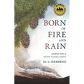 Born of Fire and Rain: Journey Into a Pacific Coastal Forest - Hardcover