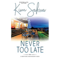Never Too Late: A Second Chance Romance - Paperback