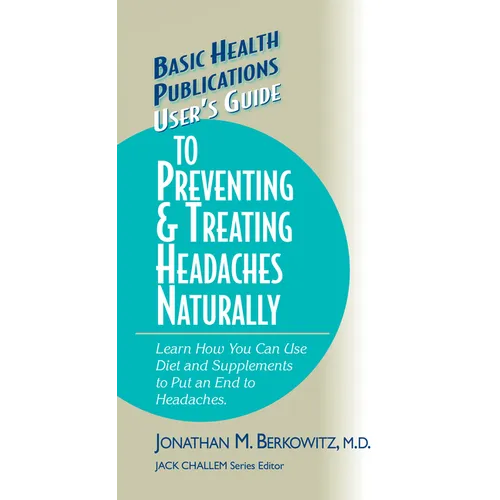 User's Guide to Preventing & Treating Headaches Naturally - Hardcover