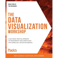 The Data Visualization Workshop: A self-paced, practical approach to transforming your complex data into compelling, captivating graphics - Paperback