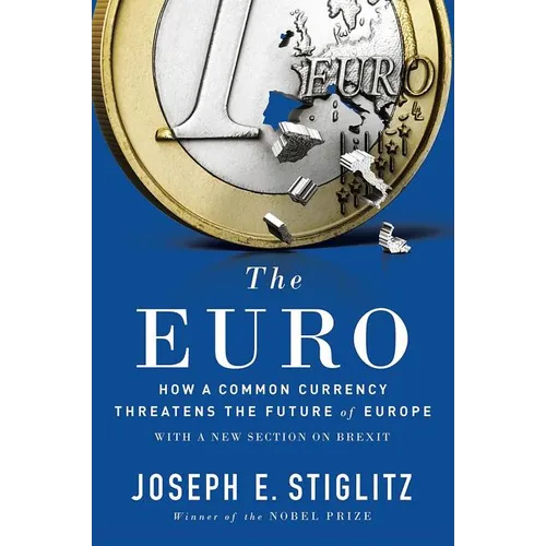 The Euro: How a Common Currency Threatens the Future of Europe - Paperback