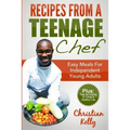 Recipes from a Teenage Chef: Easy meals for independent young adults - Paperback