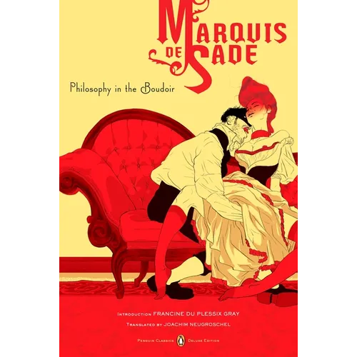 Philosophy in the Boudoir: Or, the Immoral Mentors (Penguin Classics Deluxe Edition) - Paperback