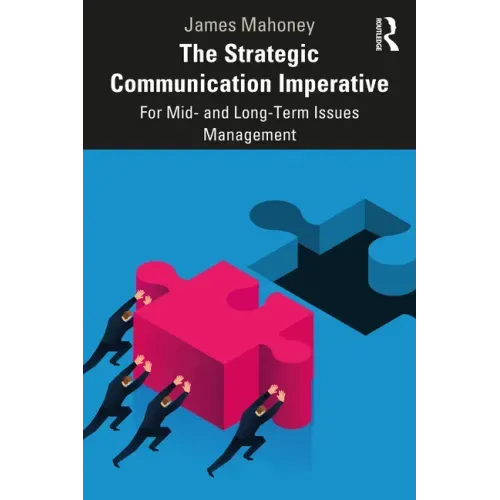 The Strategic Communication Imperative: For Mid- and Long-Term Issues Management - Paperback