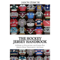 The Hockey Jersey Handbook: A Guide to Collecting and Caring For Jerseys From Throughout the Game - Paperback