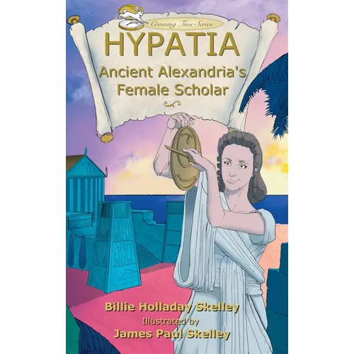 Hypatia: Ancient Alexandria's Female Scholar - Hardcover
