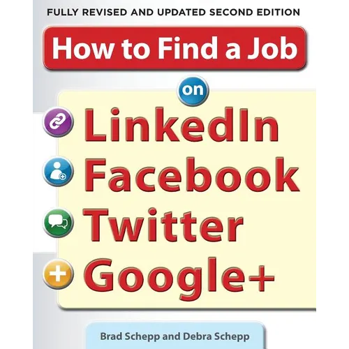 How to Find a Job on Linkedin, Facebook, Twitter and Google+ 2/E - Paperback