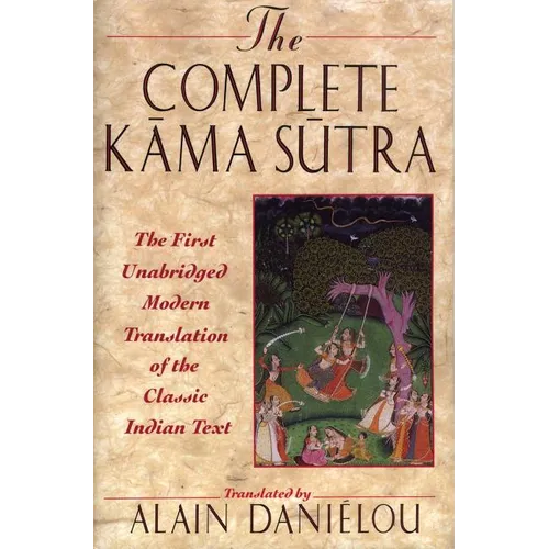 The Complete Kama Sutra: The First Unabridged Modern Translation of the Classic Indian Text - Paperback