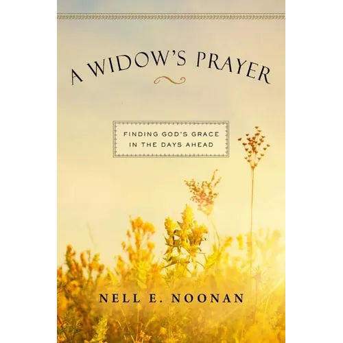 A Widow's Prayer: Finding God's Grace in the Days Ahead - Paperback