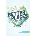 Better Places: Building Stronger Communities with Authenticity and Compassion - Paperback
