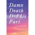 Damn Death Did Us Part: I Went to Work a Wife and Came Home a Widow - Paperback