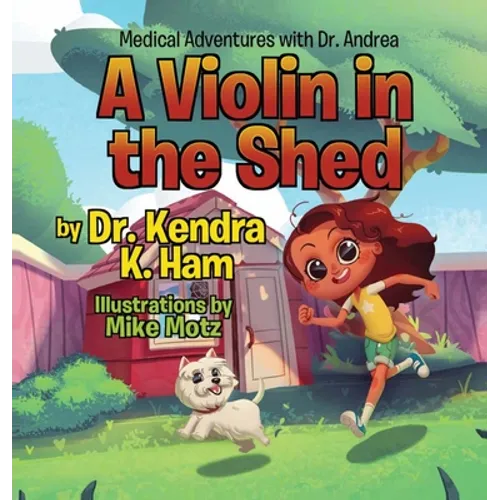 Medical Adventures with Dr. Andrea: A Violin in the Shed - Hardcover