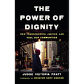 The Power of Dignity: How Transforming Justice Can Heal Our Communities - Hardcover