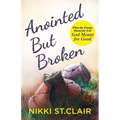 Anointed but Broken: What the Enemy Meant for Evil, God Meant for Good - Paperback
