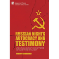 Russian Nights Autocracy and Testimony: Life in Russia during the Soviet Period as Told by Those Who Lived it - Paperback