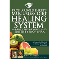 Prof. Arnold Ehret's Mucusless Diet Healing System: Annotated, Revised, and Edited by Prof. Spira - Paperback