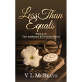 Less Than Equals: Part 2 of The Ambition & Destiny Series - Paperback