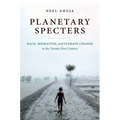 Planetary Specters: Race, Migration, and Climate Change in the Twenty-First Century - Paperback