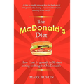 The McDonald's Diet: How I lost 14 pounds in 30 days eating nothing but McDonald's - Paperback