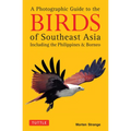 A Photographic Guide to the Birds of Southeast Asia: Including the Philippines and Borneo - Paperback