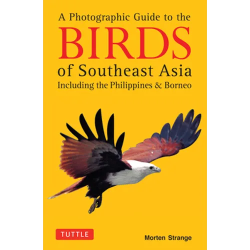 A Photographic Guide to the Birds of Southeast Asia: Including the Philippines and Borneo - Paperback