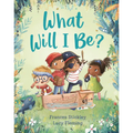 What Will I Be? - Hardcover