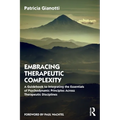 Embracing Therapeutic Complexity: A Guidebook to Integrating the Essentials of Psychodynamic Principles Across Therapeutic Disciplines - Paperback