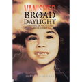 Vanished in Broad Daylight: Children Are the Future Never Forget - Hardcover