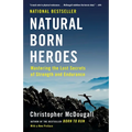 Natural Born Heroes: Mastering the Lost Secrets of Strength and Endurance - Paperback