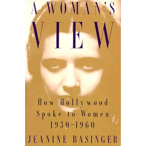 A Woman's View: How Hollywood Spoke to Women, 1930-1960 - Paperback
