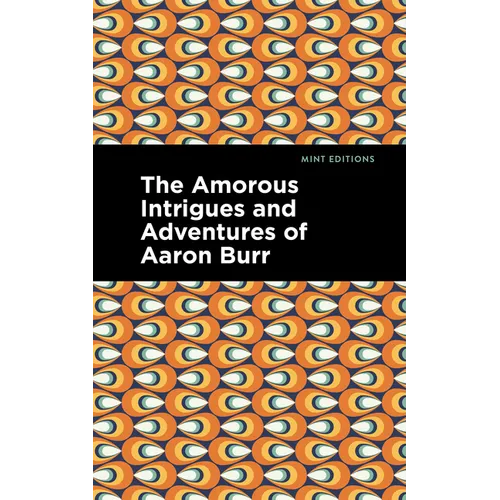 The Amorous Intrigues and Adventures of Aaron Burr - Paperback