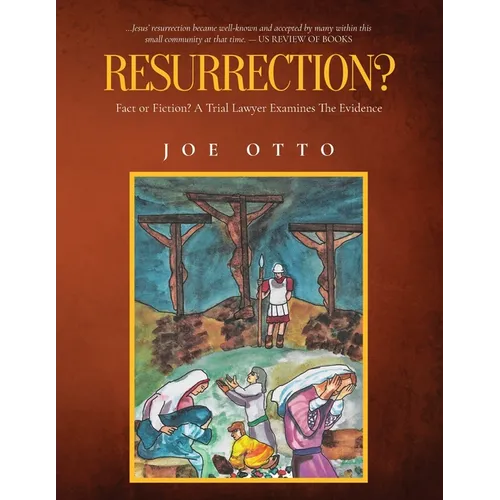 Resurrection? Fact or Fiction: A Trial Lawyer Looks at All of the Evidence - Paperback