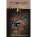 Taking Marriage Out Of The Dark And The Grip Of Him: What Most Wives and Husbands Don't Know Preserving The Seed - Paperback