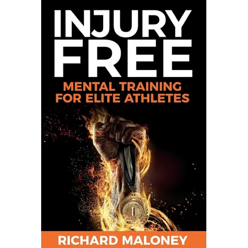 Injury Free: Mental Training For Elite Athletes - Paperback