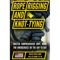U.S. Army's Guide to Rope, Knot Tying, and Rigging: FM 5-125 - Paperback