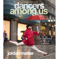 Dancers Among Us: A Celebration of Joy in the Everyday - Paperback