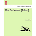 Our Bohemia. [Tales.] Vol. I - Paperback