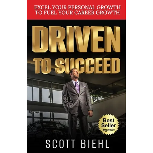 Driven to Succeed: Excel Your Personal Growth to Fuel Your Career Growth - Paperback