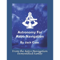 Astronomy For Astro Navigation: Black and White Edition - Paperback