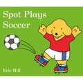 Spot Plays Soccer - Board Book