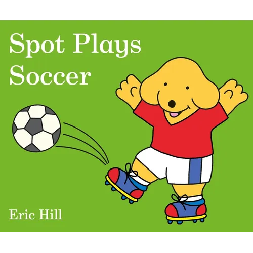 Spot Plays Soccer - Board Book